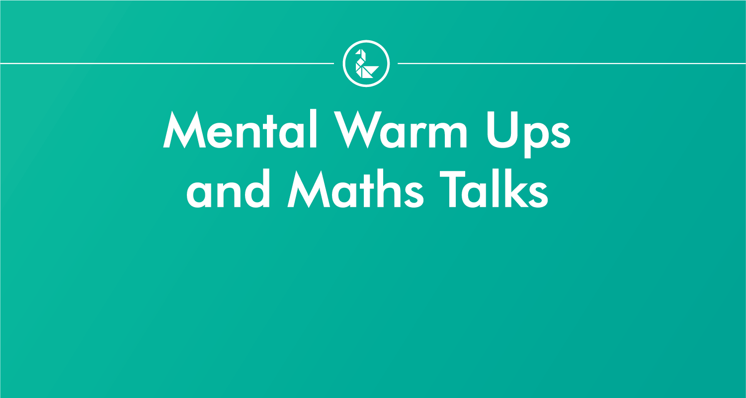 Mental Warm Ups and Maths Talks (Number Talks)