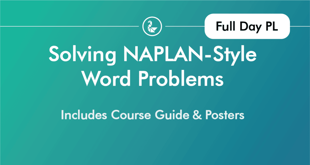 Solving NAPLAN-style Word Problems Professional Learning Course