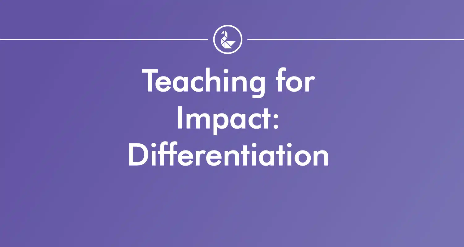 Teaching for Impact: Differentiation