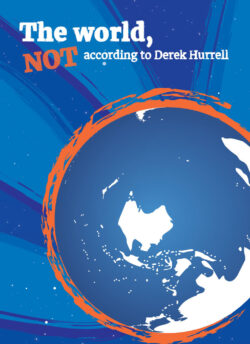 The World, NOT According to Derek Hurrell